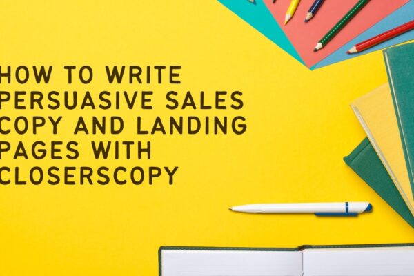 How to Write Persuasive Sales Copy and Landing Pages with ClosersCopy