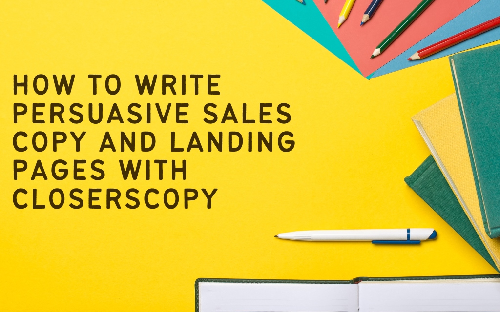 How to Write Persuasive Sales Copy and Landing Pages with ClosersCopy