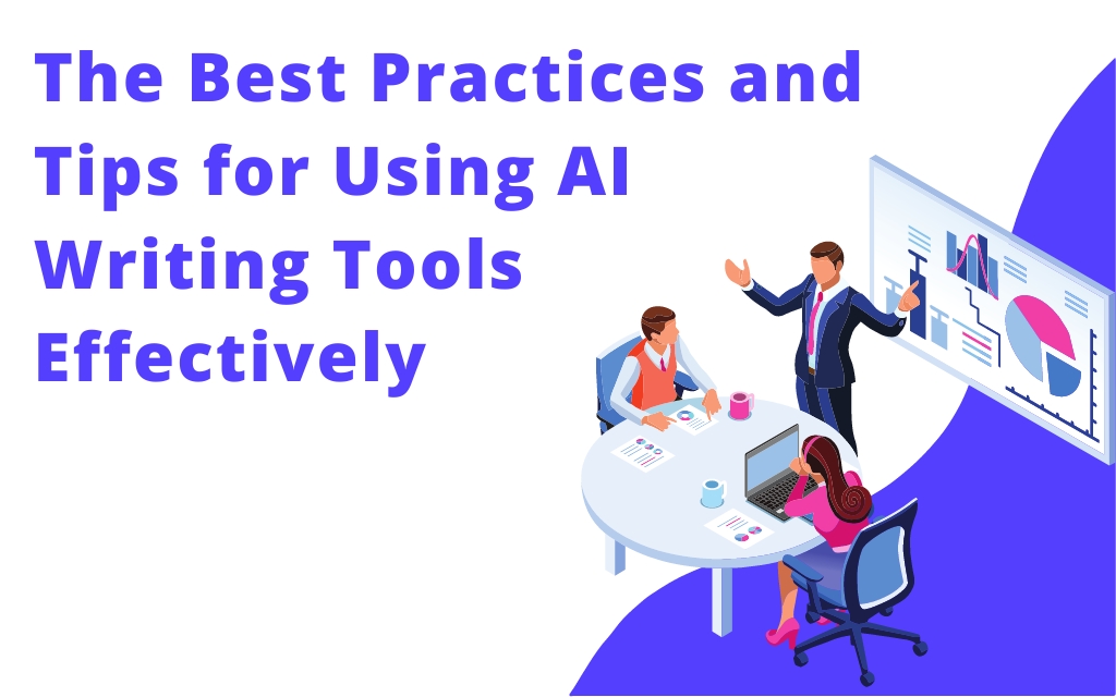 The Best Practices & Tips for Using AI Writing Tools Effectively