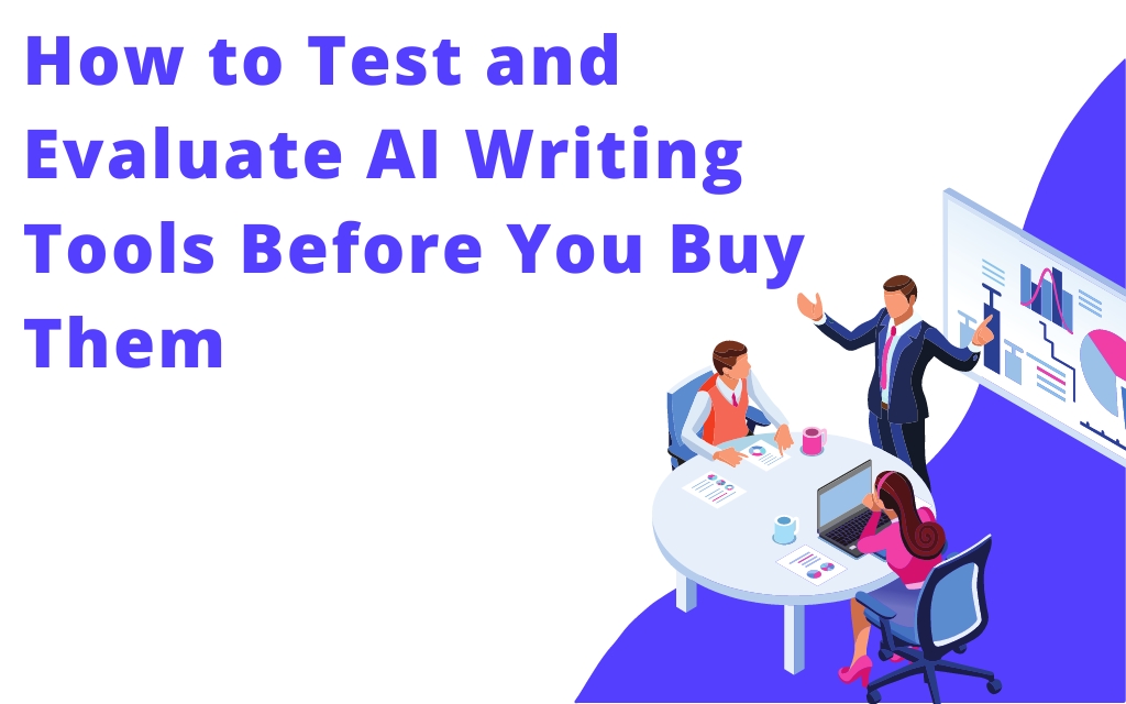 How to Test and Evaluate AI Writing Tools Before You Buy Them